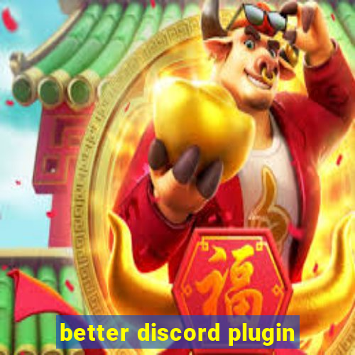 better discord plugin